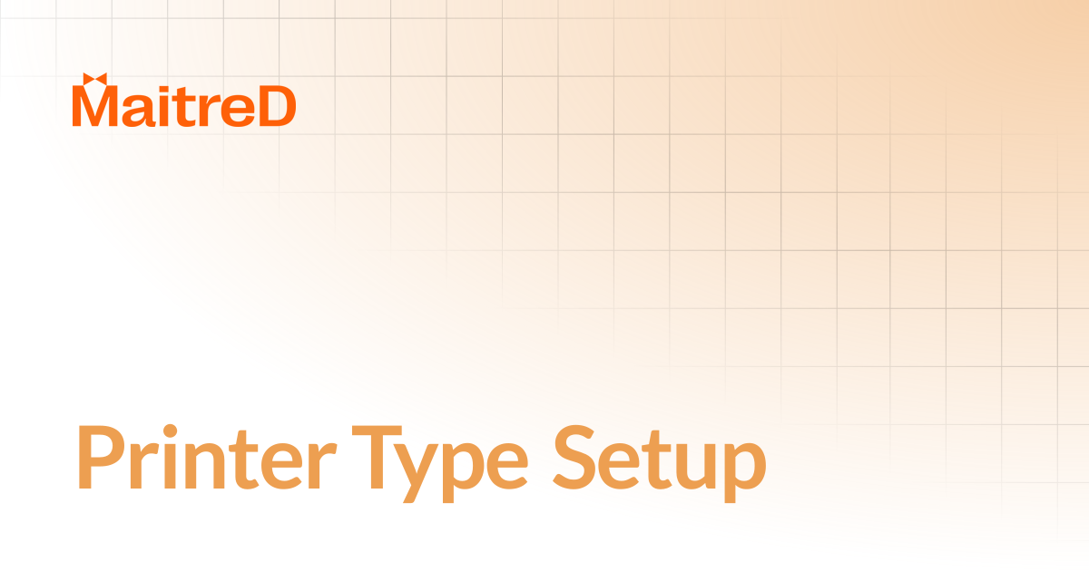 Printer Type Setup | MD Documentation Center