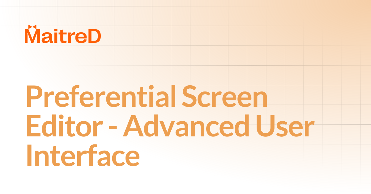 Preferential Screen Editor - Advanced User Interface | MD Documentation ...